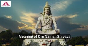Meaning of Om Namah Shivaya